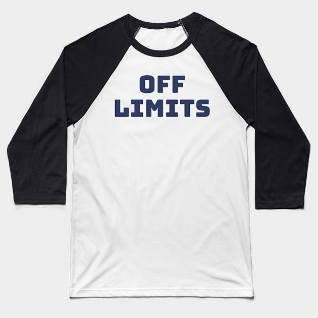 Off Limits. Can't Touch This. Navy Blue Baseball T-Shirt by That Cheeky Tee